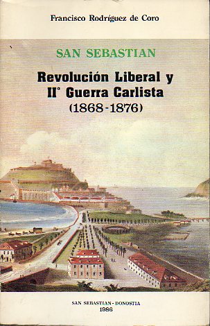 SAN SEBASTIN. REVOLUCIN LIBERAL Y SEGUNDA GUERRA CARLISTA (1868-1876).