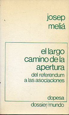 EL LARGO CAMINO HACIA LA APERTURA. DEL REFERENDUM A LAS ASOCIACIONES. 1 edicin.