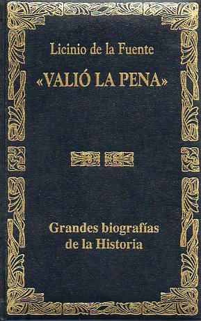 VALI LA PENA. MEMORIAS. De la Guerra a la Transicin. Un periodo apasionante de nuestra historia reciente.