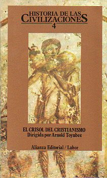 HISTORIA DE LAS CIVILIZACIONES. Vol. 4. EL CRISOL DEL CRISTIANISMO. Con textos Abraham Schalit, Krt Schubert, A. H. M. Jones, A. NIcholas Serwin-White