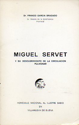 MIGUEL SERVET Y SU DESCUBRIMIENTO DE LA CIRCULACIN PULMONAR. Homenaje Nacional al ilustre sabio en Villanueva de Sijena.