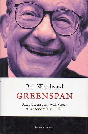 GREEENSPAN. ALAN GREENSPAN, WALL STREET Y LA ECONOMA MUNDIAL.