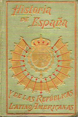 HISTORIA DE ESPAA Y DE LAS REPBLICAS LATINO-AMERICANAS. Tomo II. INVASIN DE LOS BRBAROS. NACIONALIDADES BRBARAS. LOS VISIGODOS. FIN DE LA DOMINAC