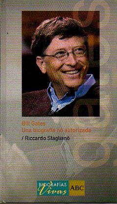 BILL GATES. UNA BIOGRAFA NO AUTORIZADA.