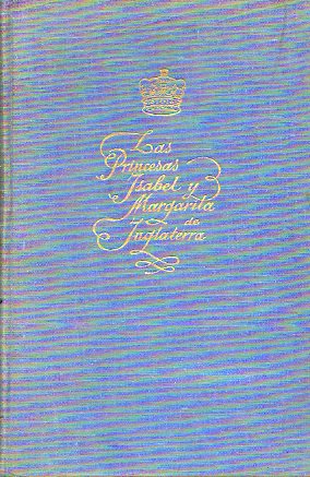 LAS PRINCESAS ISABEL Y MARGARITA. BIOGRAFA NTIMA. Introduccin y versin esopaola de Felipe Ximnez de Sandoval. 4 ed.