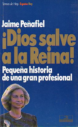 DIOS SALVE A LA REINA! PEQUEA HISTORIA DE UNA GRAN PROFESIONAL. 2 ed.