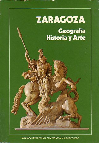 ZARAGOZA. GEOGRAFA, HISTORIA Y ARTE. 2 ed. corregida.