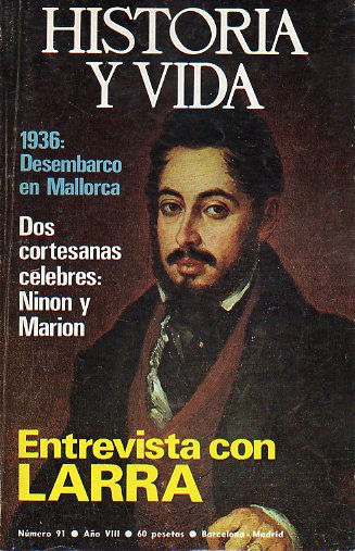 HISTORIA Y VIDA. Ao VIII. N 91. ENTREVISTA CON LARRA / 1936: DESEMBARCO EN MALLORCA / DOS CORTESANAS CLEBRES: NINON Y MARION.
