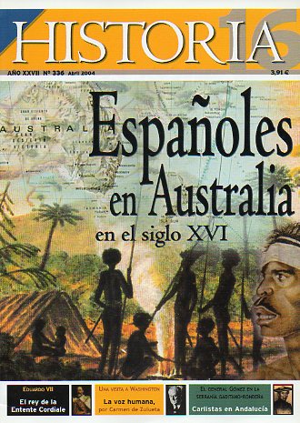 HISTORIA 16. Ao XXVII. N 336. Espaoles en Australia en el siglo XVI. Eduardo VII: el rey de la Entente cordial. Carlistas en Andaluca: El General