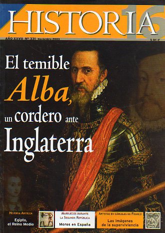 HISTORIA 16. Ao XXVII. N 331. El temible Duque de Alba. Egipto, el Reino Medio. Marruecos durante la Segunda Repblica: moros en Espaa. Artistas en