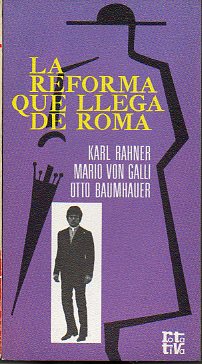 LA REFORMA QUE LLEGA DE ROMA. La Iglesia Catlica despus del Concilio.