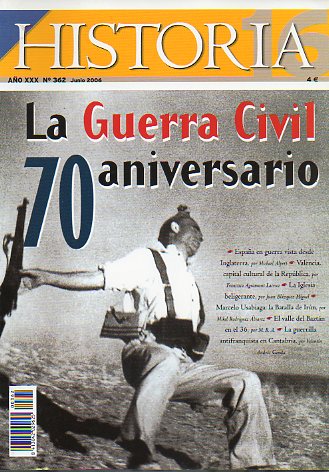 HISTORIA 16. Ao XXX. N 362. Cont.: La Guerra Civil: 70 aniversario. Valencia, capital cukltural de la Repblica. La Igelsia beligerante. La guerra d