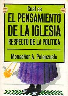 CUL ES EL PENSAMIENTO DE LA IGLESIA RESPECTO DE LA POLTICA.