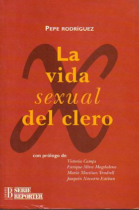 LA VIDA SEXUAL DEL CLERO. Con prlogo de Victoria Camps, Enrique Miret Magdalena, Mara Martnez Vednrell y Joaqun Navarro Esteban. 1 edicin.