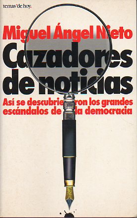 CAZADORES DE NOTICIAS. As se descubrieron los grandes escndalos de la democracia. 1 edicin.