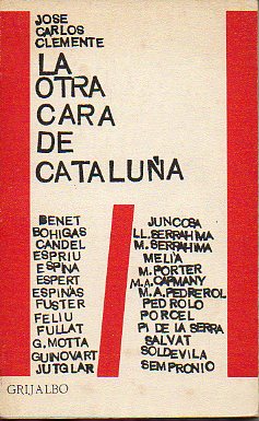 LA OTRA CARA DE CATALUA. Entrevistas con Ricard Salvat, Salvador Espriu, Josep Maria Espins, Maurici Serrahima, Joan Fuster, Josep Benet, Josep Guin