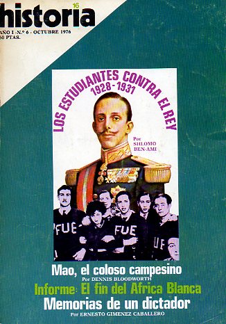 HISTORIA 16. Ao I. N 6. Sholomo Ben-Ami: Los estudiantes contra el rey, 1928-1931; Dennis Bloodworth: Mao, el coloso campesino; Informe: El fin del