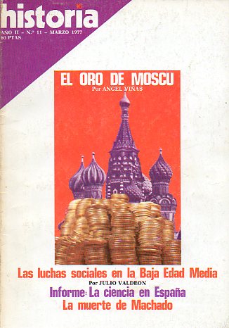 HISTORIA 16. Ao II. N 11. ngel Vias: El oro de Mosc; Julio Valden: Las luchas sociales en la Baja Edad Media; Informe: La Ciencia en Espaa; La