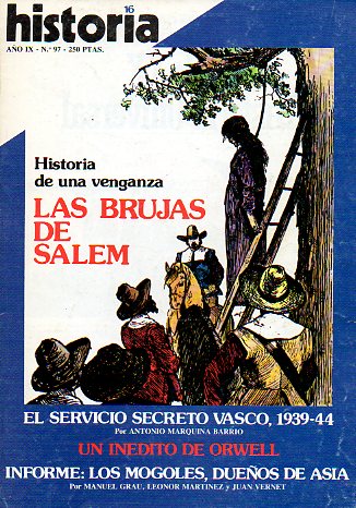 HISTORIA 16. Ao IX. N 97. Un indito de Orwell; Antonio Marquina: El servicio secreto vasco; Rafael Bosch. Las brujas de Salem, historia de una veng