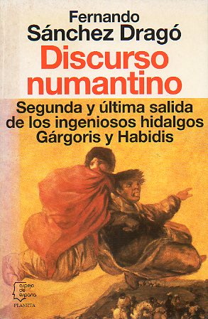 DISCURSO NUMANTINO. Segunda y ltima salida de los ingeniosos hidalgos Grgoris y habidis. 1 edicin.