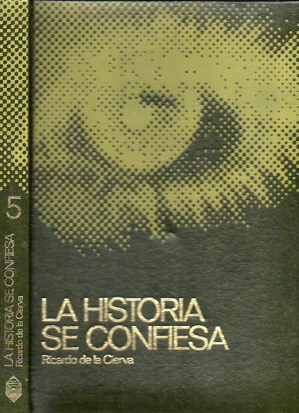 LA HISTORIA SE CONFIESA (ESPAA 1930-1976). Vol. 5. Espaa, atrapda en la guerra de Europa. Polmica, verdad y pasin sobre Hendaya. 1941: Rusia es cu