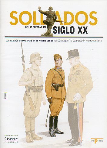 SOLDADOS DE LAS GUERRAS DEL SIGLO XX. LOS ALIADOS DE LOS NAZIS EN EL FRENTE DEL ESTE. Comandante, Caballera Hngara, 1941.