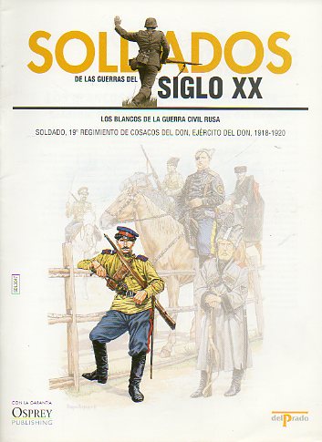 SOLDADOS DE LAS GUERRAS DEL SIGLO XX. LOS BLANCOS DE LA GUERRA CIVIL RUS. Soldado, 19 Regimiento de Cosacos del Don, Ejrcito del Don, 1918-1920.
