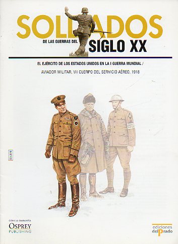 SOLDADOS DE LAS GUERRAS DEL SIGLO XX. EL EJRCITO DE LOS ESTADOS UNIDOS EN LA I GUERRA MUNDIAL. Aviador militar, VII Cuerpo del Servicio Areo, 1918.