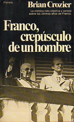 FRANCO, CREPSCULO DE UN HOMBRE. 1 edicin.