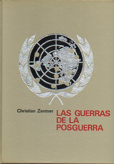 LAS GUERRAS DE LA POSGUERRA. Conflictos militares desde 1945 hasta nuestros das. 1 edicin.