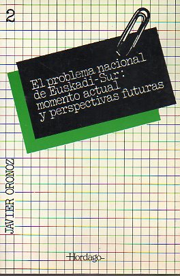 EL PROBLEMA NACIONA DE EUSKADI-SUR: MOMENTO ACTUAL Y PERSPECTIVAS FUTURAS. Segundo Libro. PRLOGO A UN ENSAYO ACERCA DE LA CUESTIN NACIONAL.