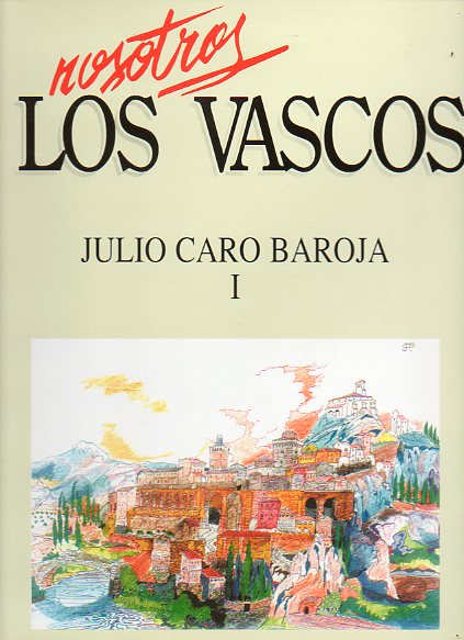 NOSOTROS LOS VASCOS. JULIO CARO BAROJA. Vol. I. EL TOCADO ANTIGUO EN LAS MUJERES VASCAS. LAS LAMIAS VASCAS Y OTROS MITOS. EIZTARI-BELTZA 8EL CAZADOR N