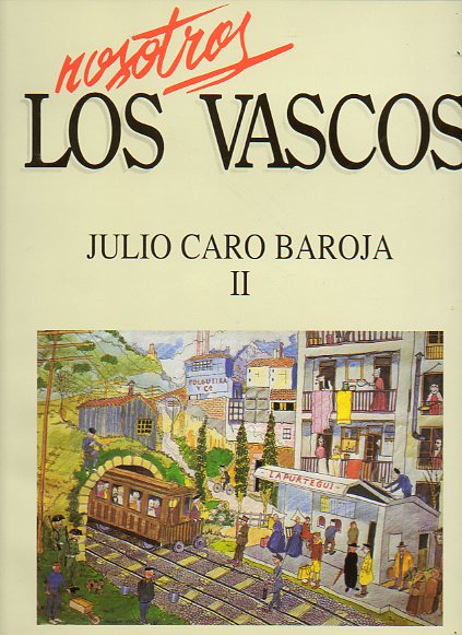 NOSOTROS LOS VASCOS. JULIO CARO BAROJA. Vol. II. Mascaradas y Alarde San Juan. Sobre la religin antigua y el calendario del pueblo vasco. Los Vascos.