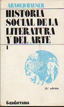 HISTORIA SOCIAL DE LA LITERATURA Y DEL ARTE. Vol. 1. 13 ed.