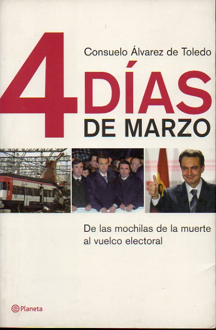 4 DAS DE MARZO. De las mochilas de la muerte al vuelco electoral. 1 edicin.