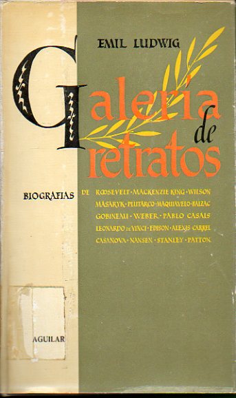 GALERA DE RETRATOS. Biografas de Roosevelt, Mackenzie King-Wilson, Masaryk, Plutarco, maquiavelo, Balzac, Gobineau, Weber, Pblo Casals, Leonardo da