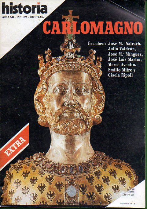 HISTORIA 16. Ao XII. N 139. EXTRA. Carlomagno. Los mecenas medievales. Las fiestas de Felipe II. El soldado Sartre. El hambre de los maestros de esc