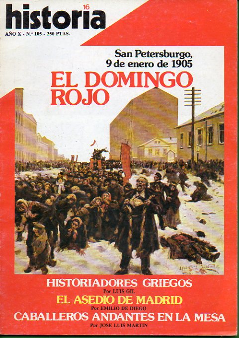 HISTORIA 16. Ao X. N 105. El doctor Pulido, apstol de los sefarditas. San Petersburgo, 9 de enero de 1905: el Domingo Rojo. Luis Gil: Historiadores