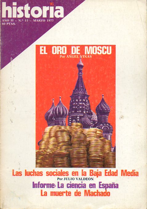 HISTORIA 16. Ao II. N 11. ngel Vias: El oro de Mosc. Julio Valden: Las luchas sociales en la Baja Edad Media. Informe: La ciencia en Espaa. M.