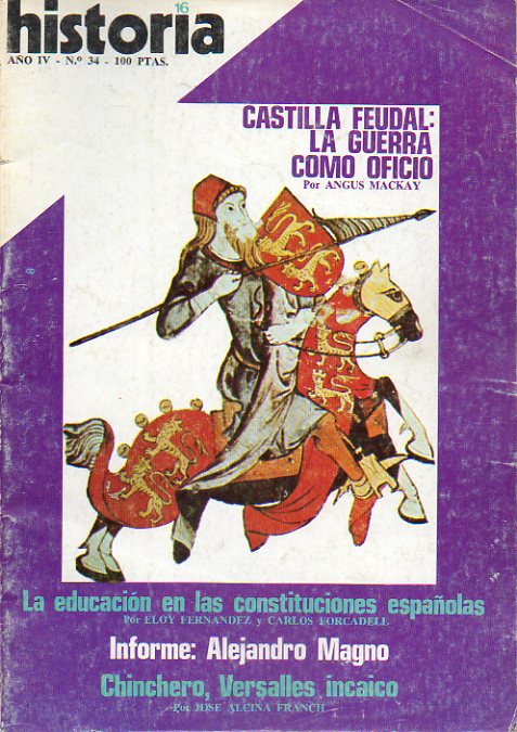 HISTORIA 16. Ao IV. N 34. Angus Mackay: Castilla feudal: la guerra como oficio. La educacin en las constituciones espaolas. Informe: Alejandro Mag