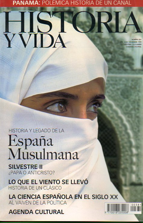 HISTORIA Y VIDA. Ao XXIX. N 381. Dossier: Historia y Legaod de la Espaa Musulmana. Nayra Delgao: Panam, la polmica historia del Canal. J. M. Snc