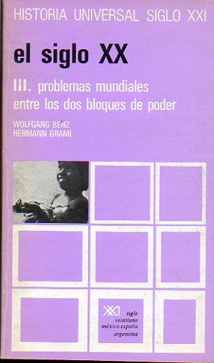 HISTORIA UNIVERSAL SIGLO XXI. 36. EL SIGLO XX. III. PROBLEMAS MUNDIALES ENTRE LOS DOS BLOQUES DE PODER.