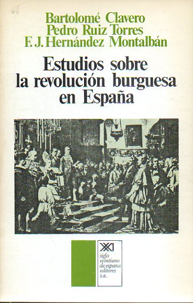 ESTUDIOS SOBRE LA REVOLUCIN BURGUESA EN ESPAA. 1 edicin.