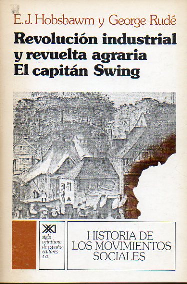 REVOLUCIN INDUSTRIAL Y REVUELTA AGRARIA. EL CAPITN SWING. 1 edicin en castellano.