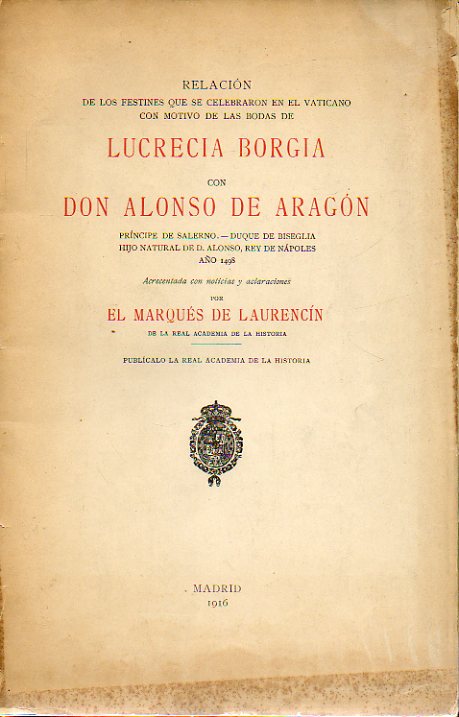 RELACIN DE LOS FESTINES QUE SE CELEBRARON EN EL VATICANO CON MOTIVO DE LAS BODAS DE LUCRECIA BORGIA CON DON ALONSO DE ARAGN, PRNCIPE DE SALERNO, DU