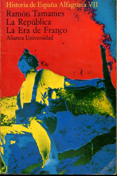 HISTORIA DE ESPAA ALFAGUARA. Vol. VII. LA REPBLICA. LA ERA DE FRANCO. 1 edicin.