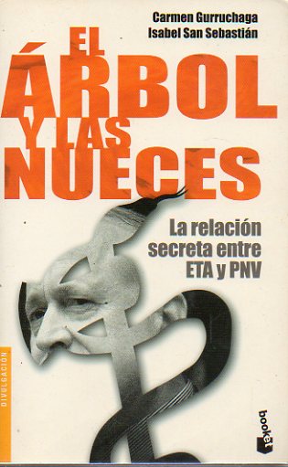 EL RBOL Y LAS NUECES. La relacin secreta entre ETA y el PNV.