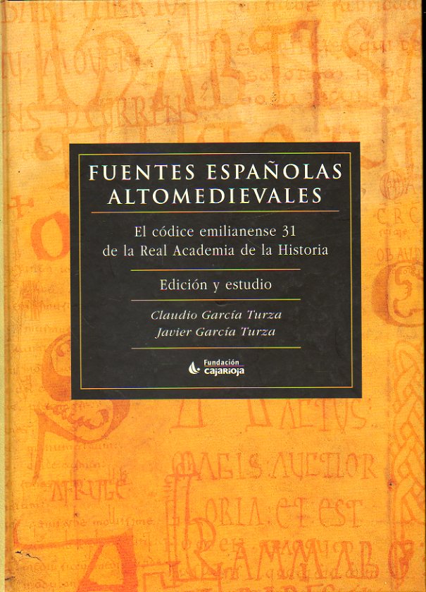 FUENTES ESPAOLAS ALTOMEDIEVALES. EL CDICE EMILIANENSE 31 DE LA REAL ACADEMIA DE LA HISTORIA. Edicin y estudio de....