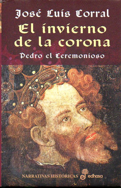 EL INVIERNO DE LA CORONA. PEDRO EL CEREMONIOSO. 3 ed.