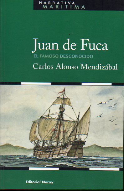 JUAN DE FUCA. EL FAMOSO DESCONOCIDO. 1 edicin.